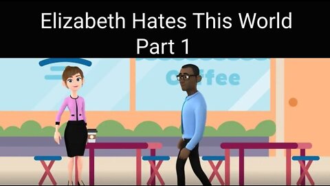 Elizabeth Hates This World = Part 1