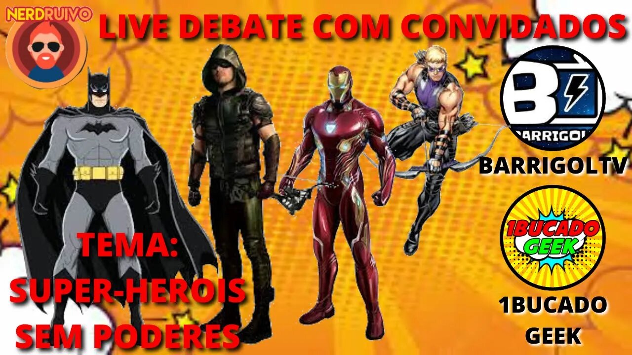 LIVE DEBATE COM CONVIDADOS TEMA: SUPER-HEROIS SEM PODERES