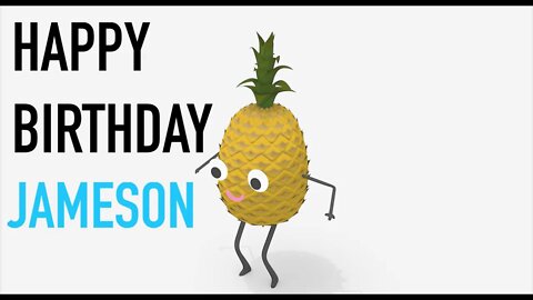 Happy Birthday JAMESON! - PINEAPPLE Birthday Song