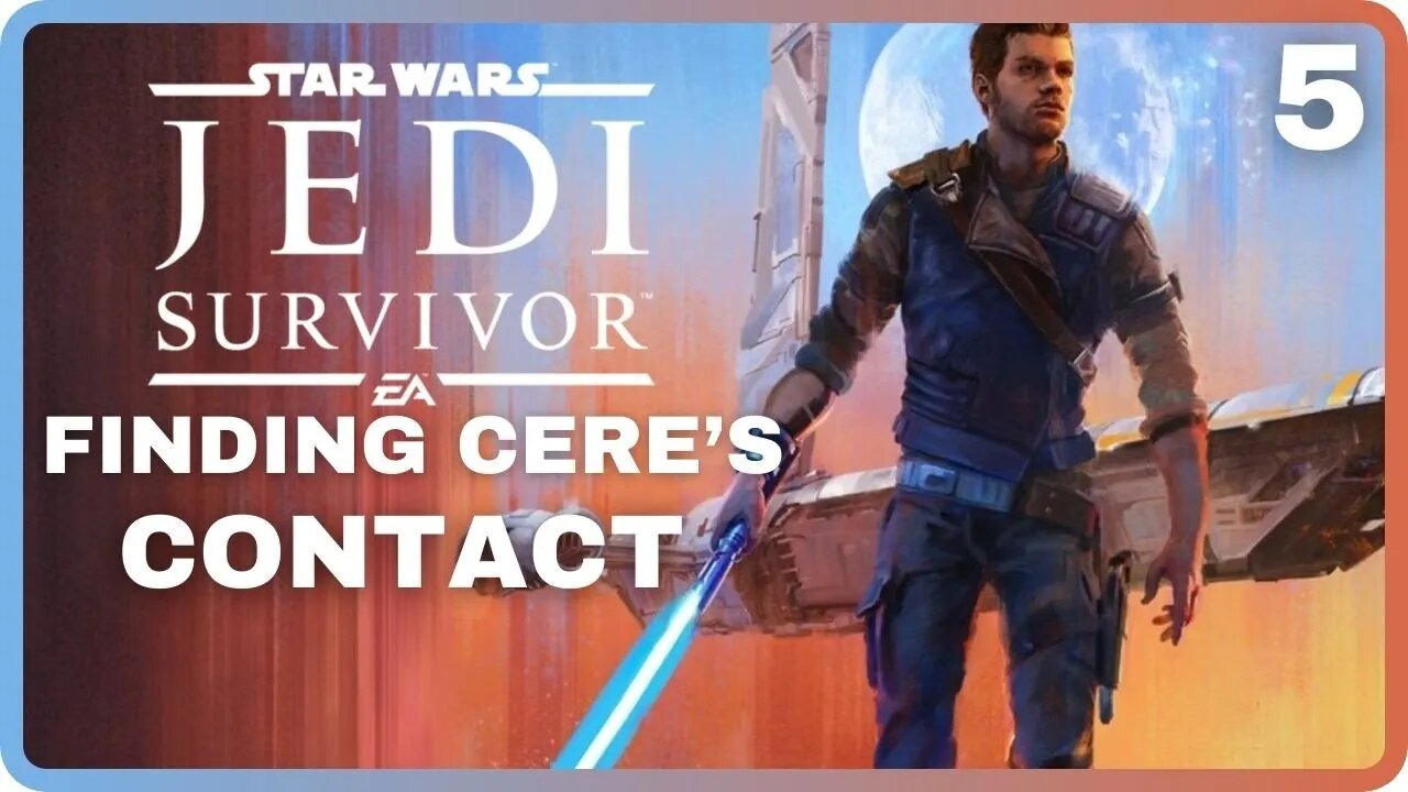 Star Wars JEDI: SURVIVOR | Part 5: Finding Cere's Contact