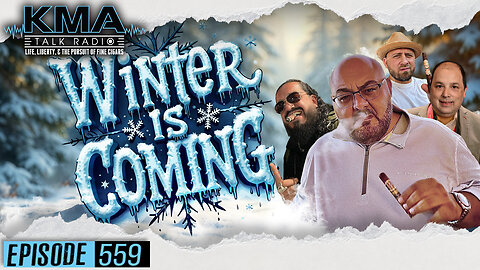 KMA Talk Radio Episode 559 – Winter is Coming