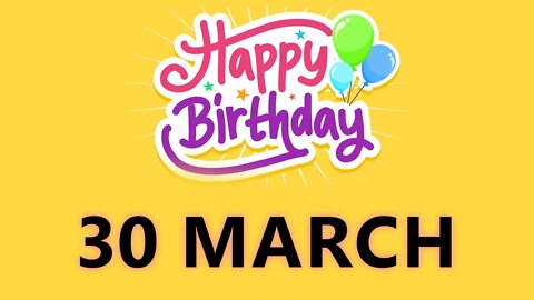 Happy Birthday to All who have Birthday on 30 March - Birthday Wish From Birthday Bash