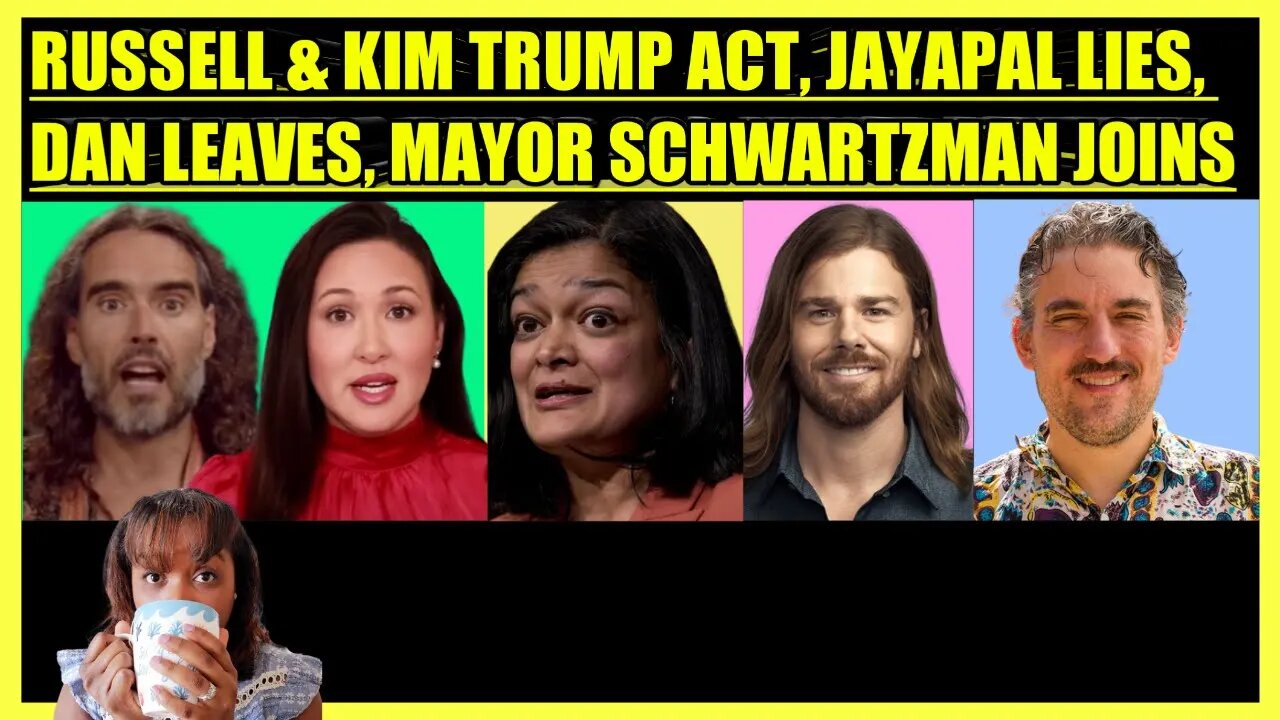 RUSSELL BRAND & KIM IVERSEN TRUMP ACT, JAYAPAL LIES, DAN PRICE LEAVES, MAYOR SCHWARTZMAN JOINS