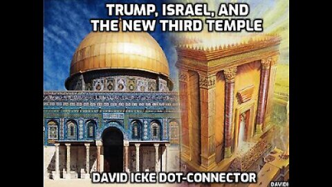 Trump, Israel, & The New Third Temple - David Icke