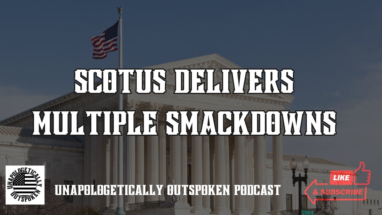 SCOTUS DELIVERS MULTIPLE SMACKDOWNS