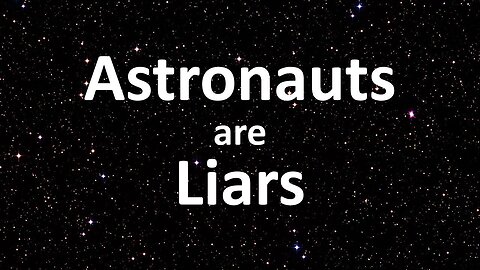 Astronauts are Liars
