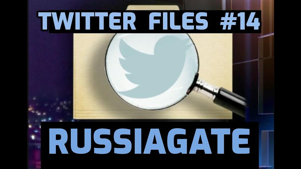 Twitter Files #14 - RussiaGate