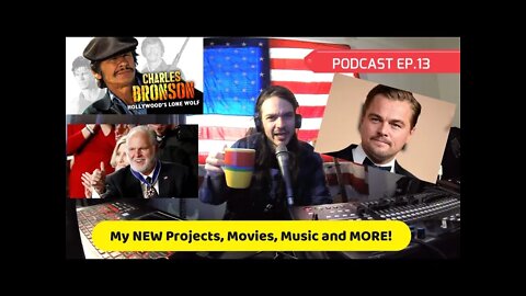 My NEW Projects, Music, Movies and MORE!--PODCAST EP.13