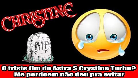 O triste fim do Astra S Crystine Turbo? Me perdoem mais não deu pra evitar