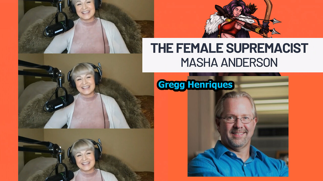 The Female Supremacist & Psychologist Gregg Henriques