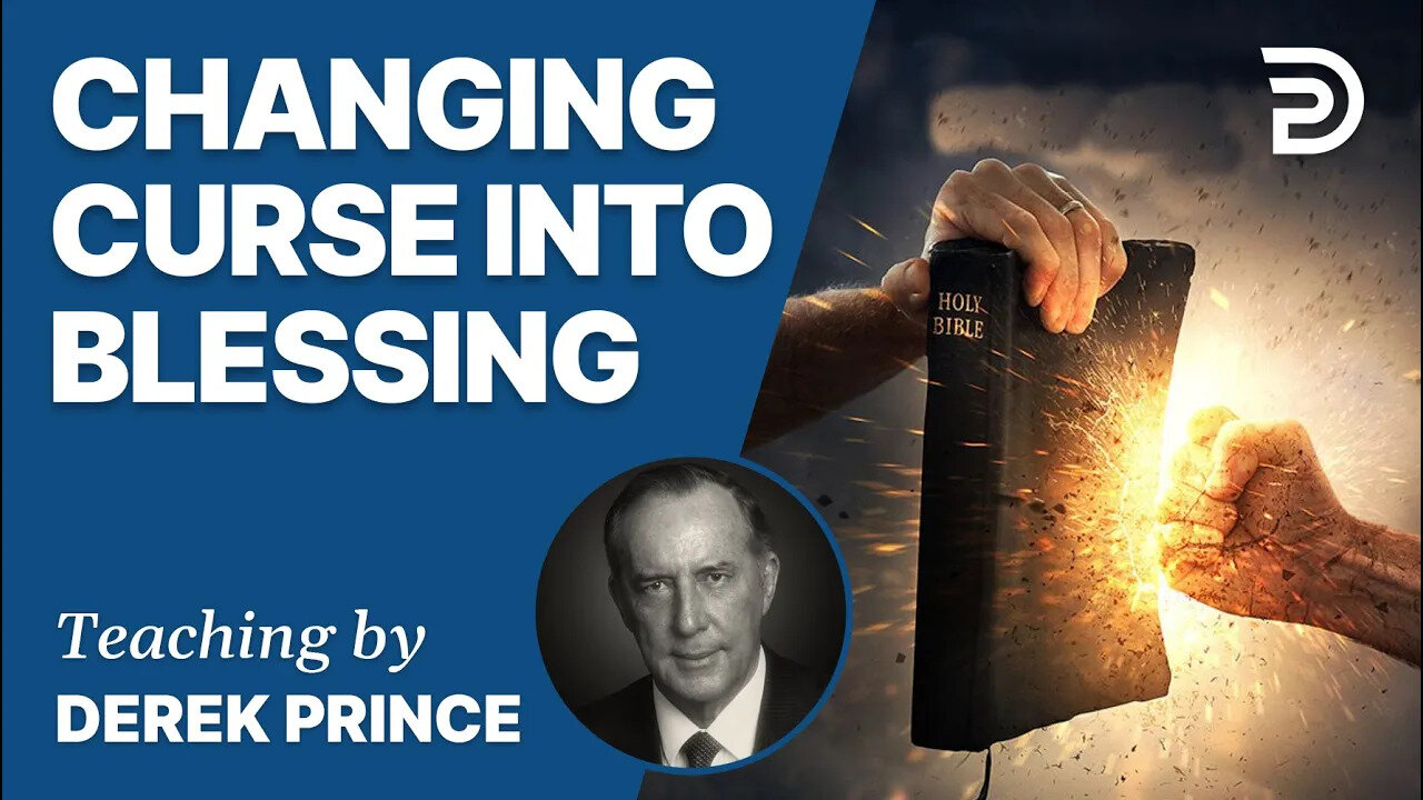 Atonement, Part 4 - Curse vs. Blessing / Release From Curses - Derek Prince