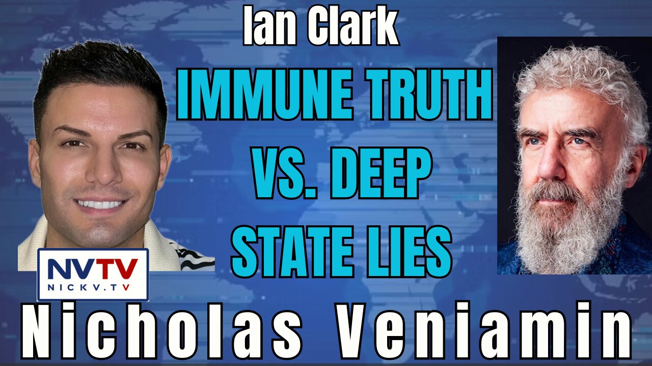 Ian Clark & Nicholas Veniamin: Exposing Deep State Lies About Your Immune System