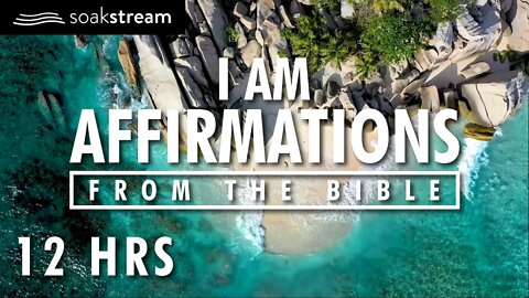 Identity In Christ | I AM Affirmations From The Bible | Healing Affirmations | 12 HOUR LOOP