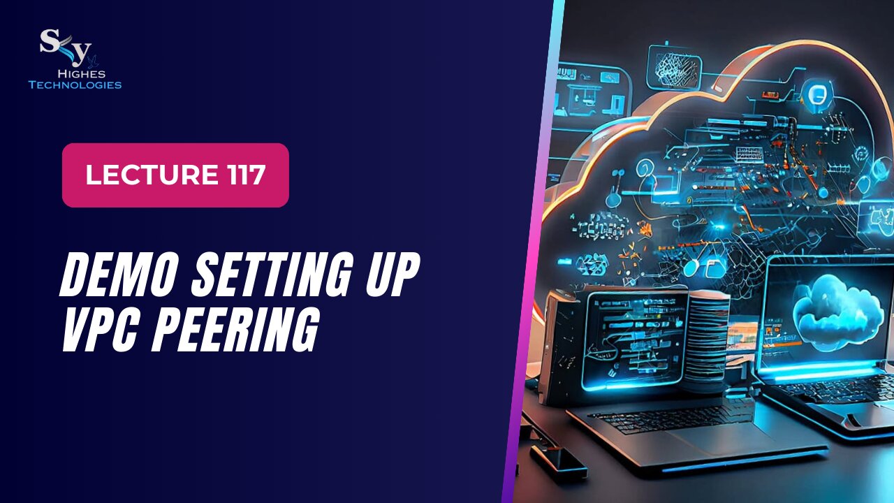 117. DEMO Setting up VPC Peering | Skyhighes | Cloud Computing