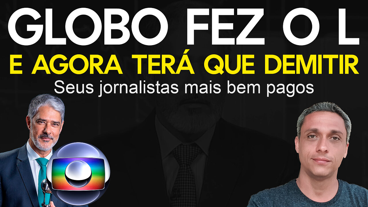 GLOBO fez o L e agora terá que demitir seus jornalistas mais bem pagos - De quem é o maior salário?