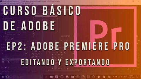 Curso básico del paquete de Adobe. Ep. 2 : editando y exportando en Premiere pro