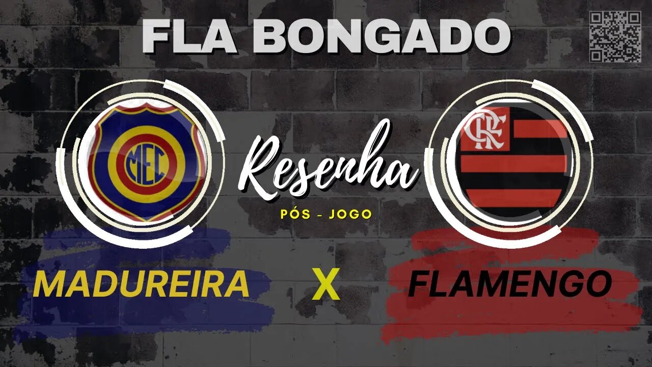 RESENHA PÓS-JOGO MADUREIRA X FLAMENGO | CANAL FLA BONGADO |