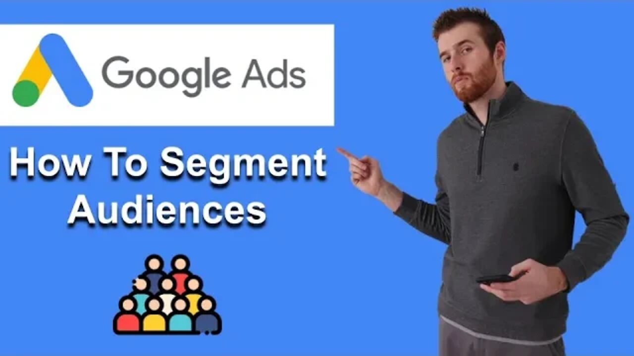 Google Ads Audience Segments [How To Segment Audiences] (2022)