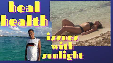 HOW TO CURE HEALTH PROBLEMS WITH SUNLIGHT!!! Harnessing the healing power of the sun!!!!! (2020)