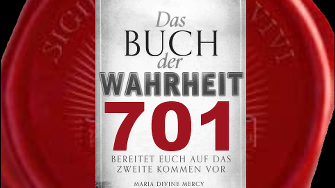 Maria: Betet für die in hohen Positionen,die Macht über eure Nationen haben(Buch d. Wahrheit Nr 701)