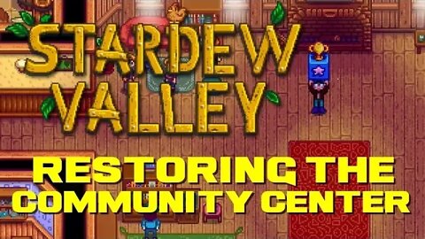 Stardew Valley - Restoring the Community Center