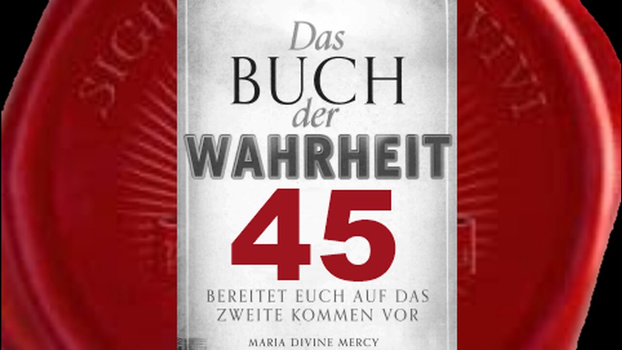 Die globale Umkehr steht kurz bevor - (Buch der Wahrheit Nr 45)