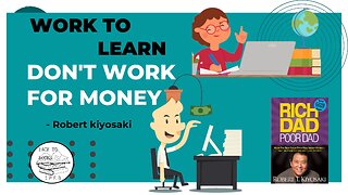 Work to learn don't work for money