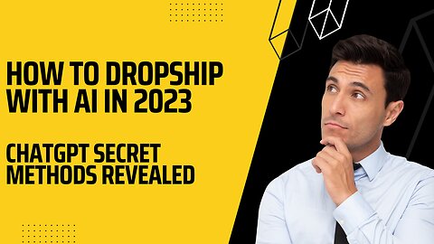 How To Dropship With AI In 2023 ChatGPT SECRET METHODS REVEALED