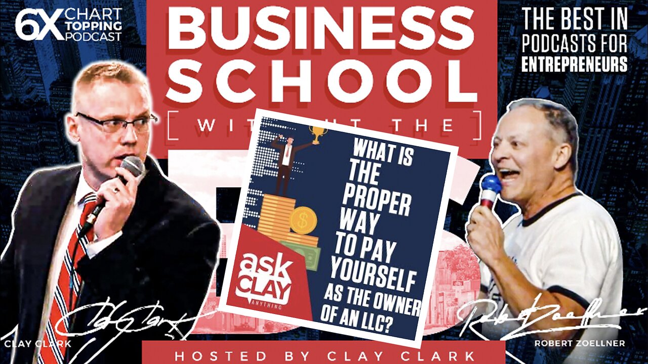 Business | What Is the Proper Way to Pay Yourself As the Owner of an LLC | Ask Clay Anything