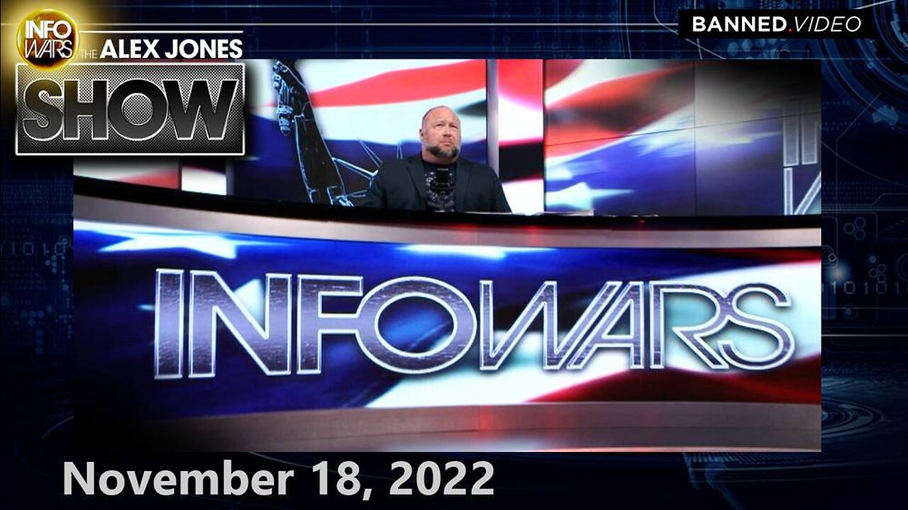 The Alex Jones Show – Friday FULL SHOW 11/18/22
