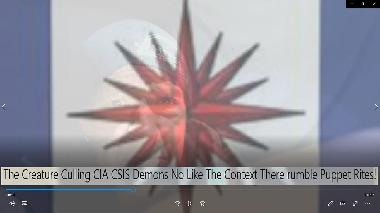 The Creature Culling CIA/CSIS Demons No Like The Context There rumble Puppet Rites!