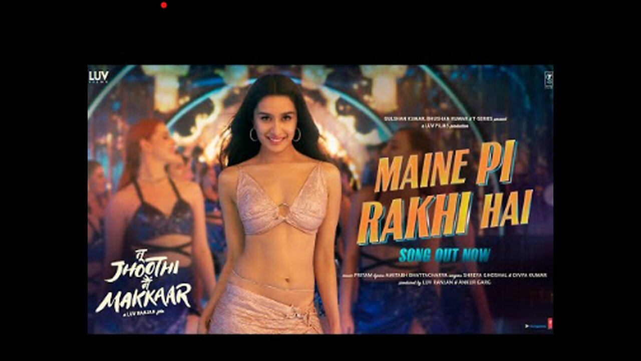 Maine Pi Rakhi Hai (Song) Tu Jhoothi Main Makkaar: Ranbir Shraddha Pritam Shreya G Divya K Amitabh B