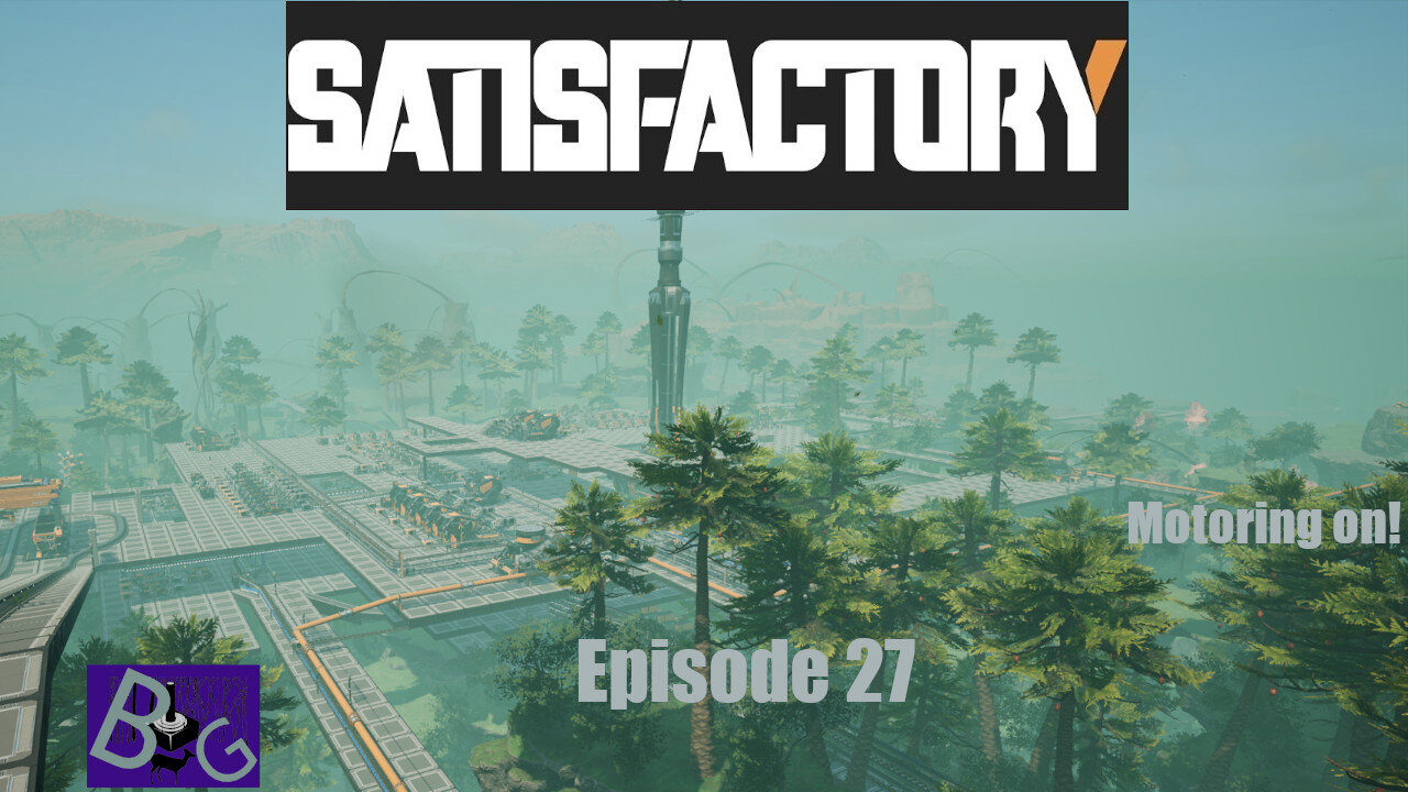 Satisfactory 1.0 Playthrough Episode 27 (pt 1)