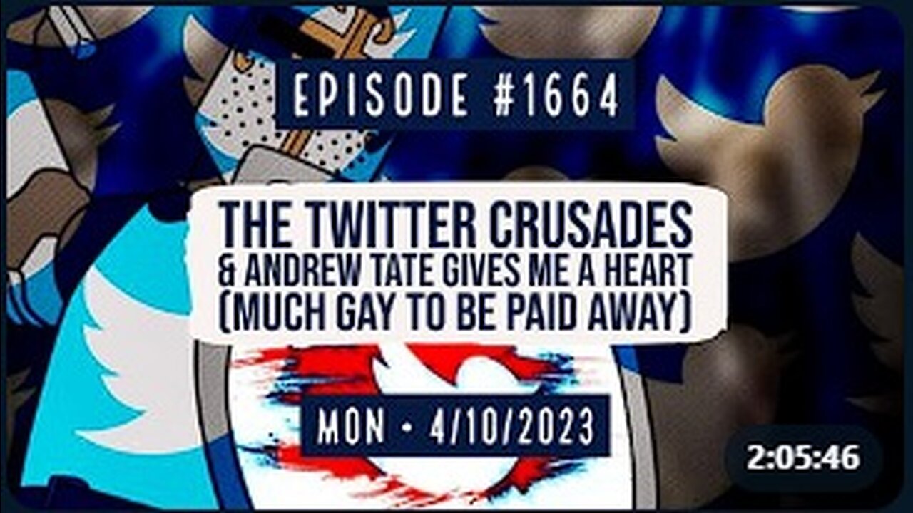 Owen Benjamin | #1664 The Twitter Crusades & Andrew Tate Gives Me A Heart (Much Gay To Be Paid Away)