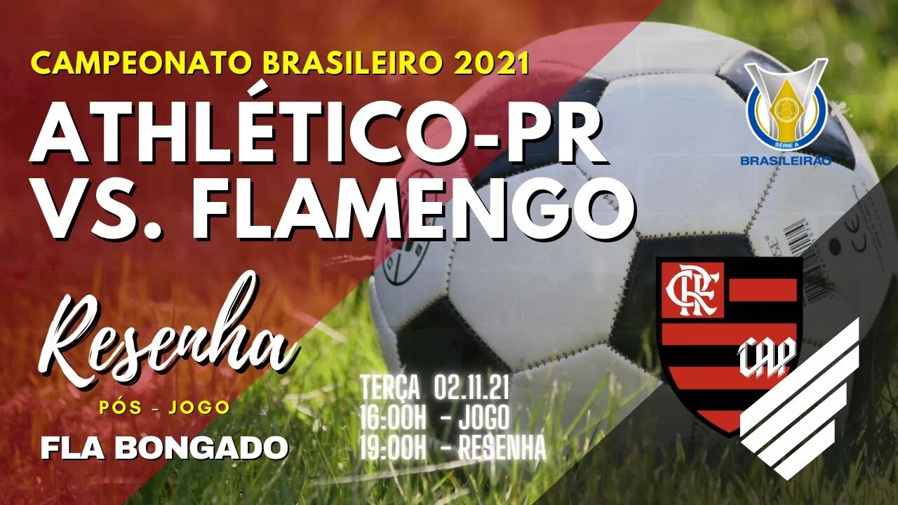 RESENHA PÓS-JOGO: ATHLÉTICO-PR X FLAMENGO | CANAL FLA BONGADO |