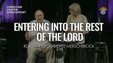 Entering Into The Rest of The Lord | Roger and Charlotte Merschbrock | 7/9/203