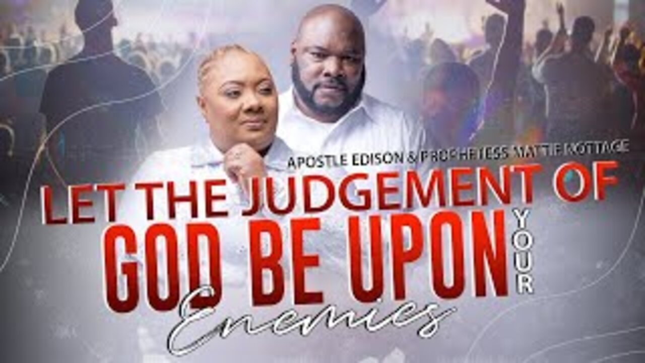 PROPHETIC PRAYER: LET THE JUDGEMENT OF GOD BE UPON YOUR ENEMIES | PROPHETESS MATTIE NOTTAGE