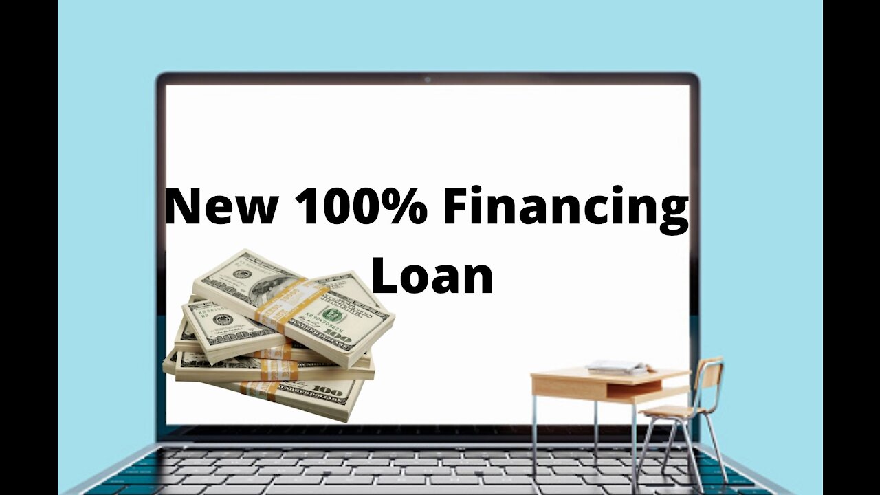 New 100% Financing Loan