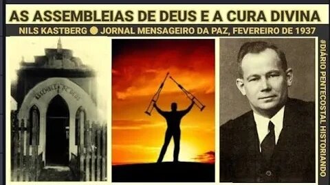 AS ASSEMBLEIAS DE DEUS E A CURA DIVINA ● NILS KASTBERG ●MARÇO DE 1937●CONTEMPORANEIDADE DOS DONS