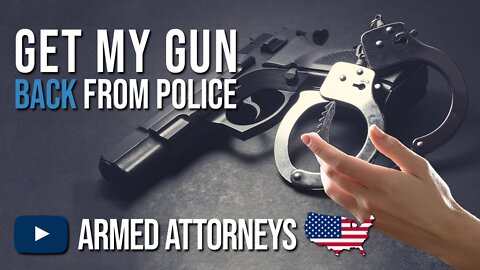 Will I Get My Gun Back From Police?