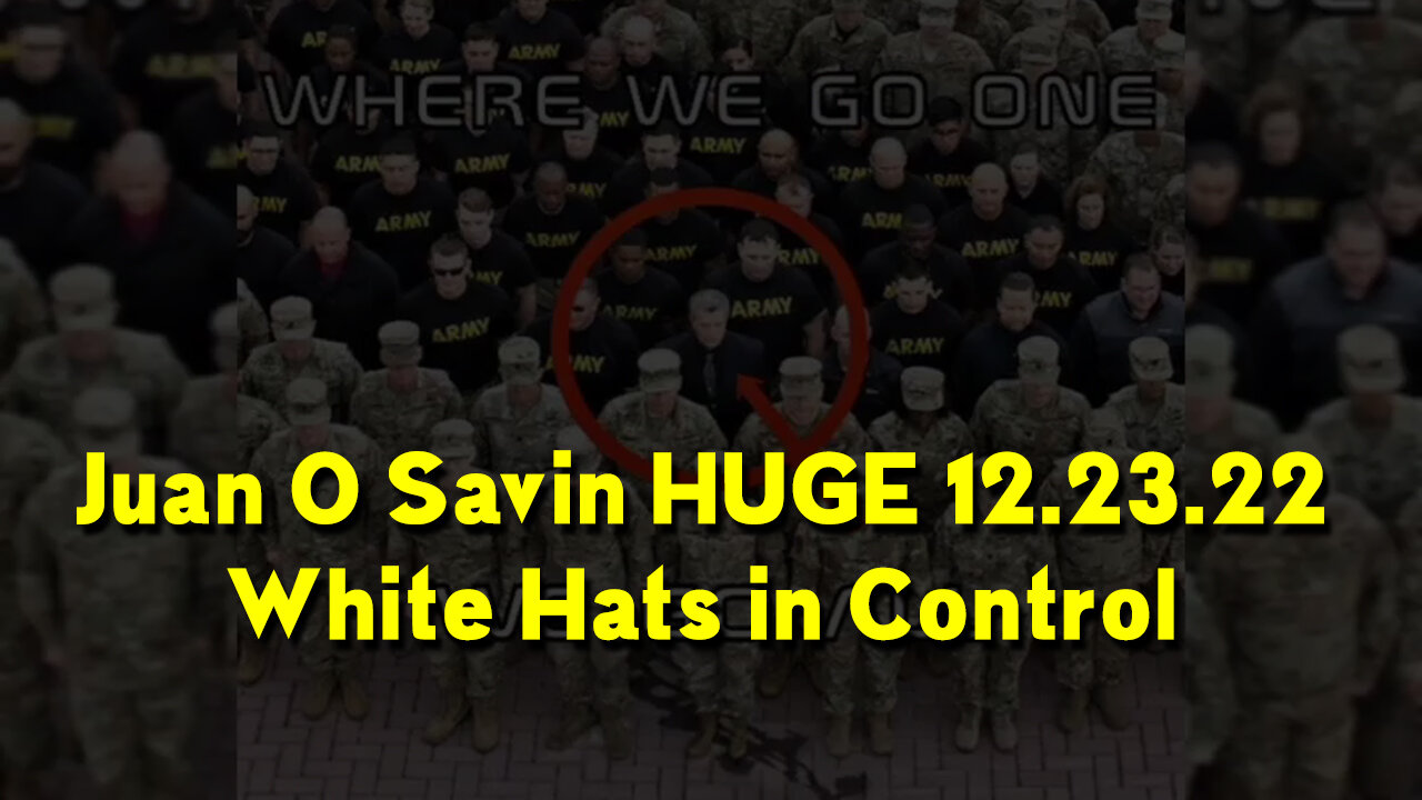 Juan O Savin HUGE 12.23.22 > White Hats in Control