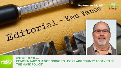 Commentary: ‘I’m not going to use Clark County Today to be the mask police’