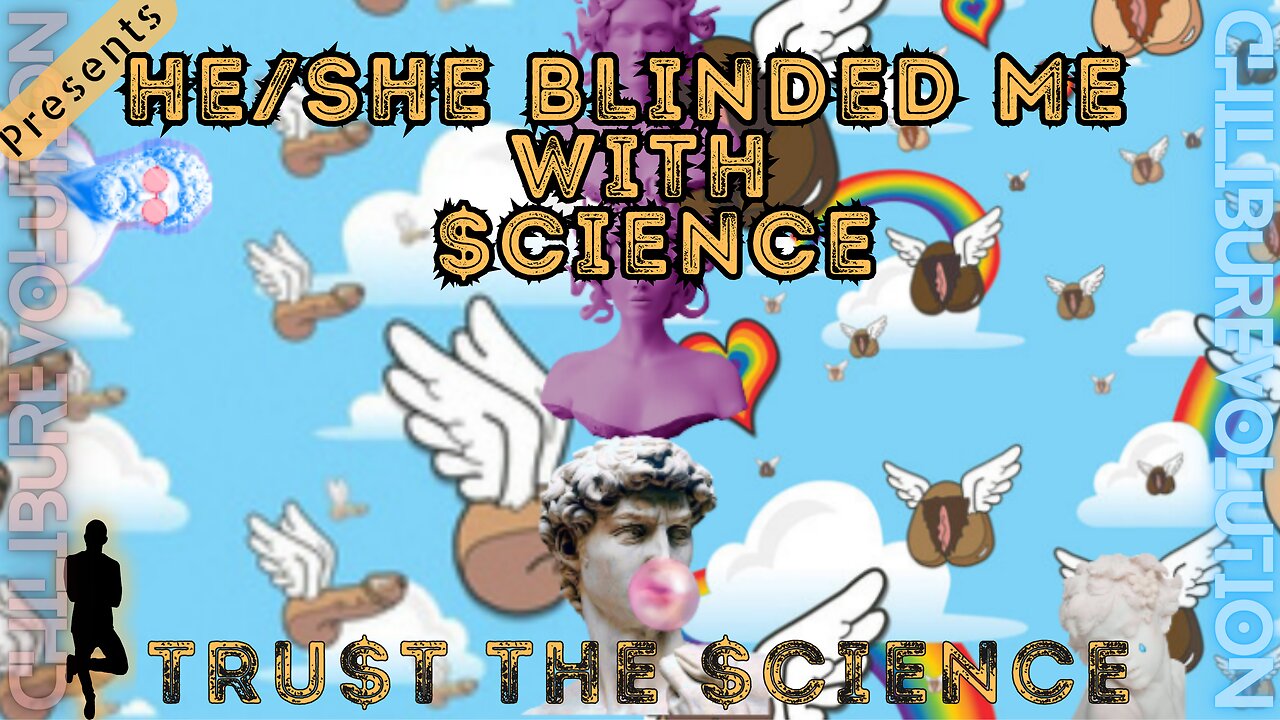 He/She Blinded me with $cience