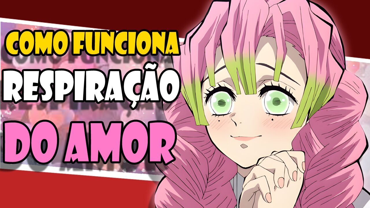 Como FUNCIONA a respiração do AMOR? Mitsuri Kanroji - Kimetsu no Yaiba