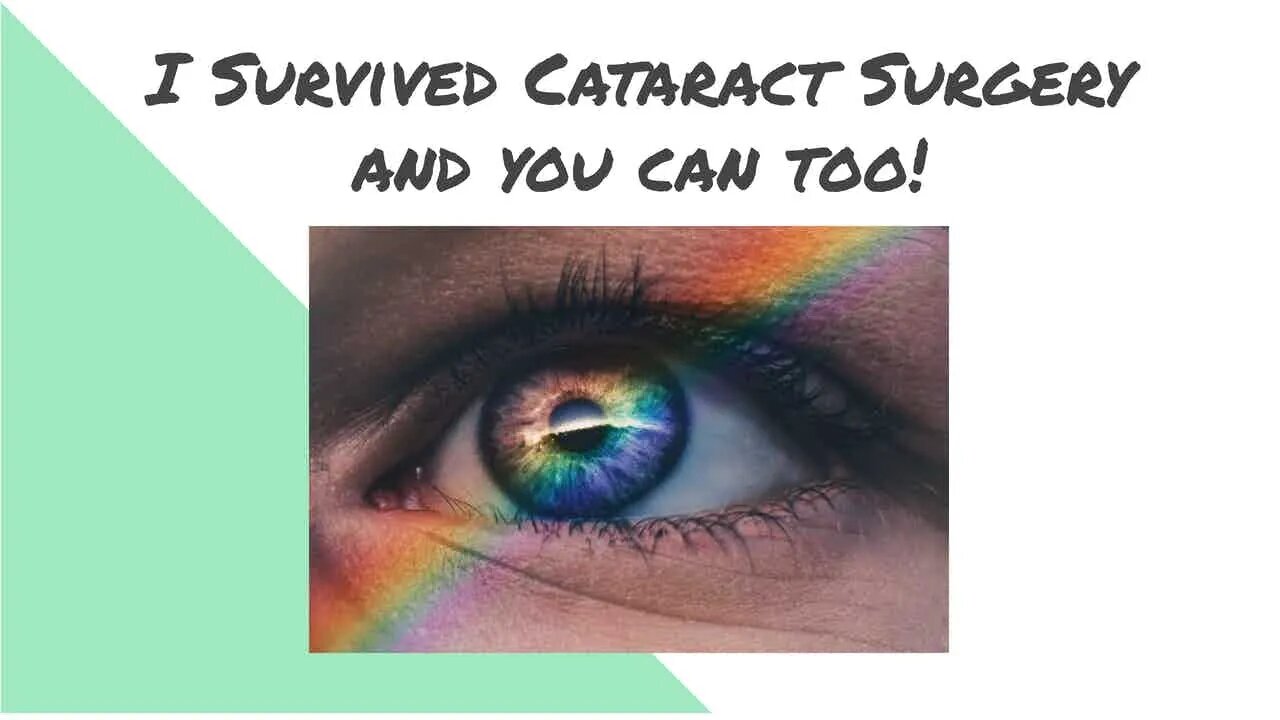 I Survived Cataract Surgery! (You can too)