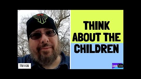 THINK ABOUT THE CHILDREN - 013021 TTV1135
