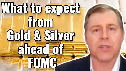 What to expect with gold & silver ahead of the FOMC...