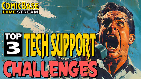 Top 3 Tech Support Challenges (ComicBase Livestream #174)