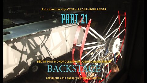 Energy From The Vacuum 21 - Bedini 16GT Monopole Motor Debut – Backstage (2011)