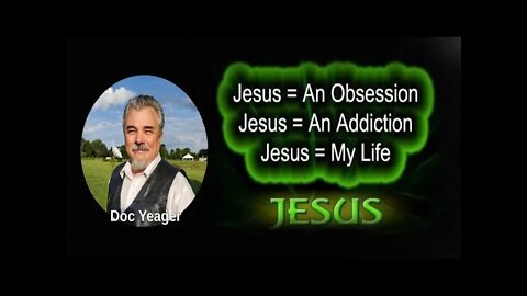 Jesus Our Obsession, Addiction, Life by Dr Michael H Yeager